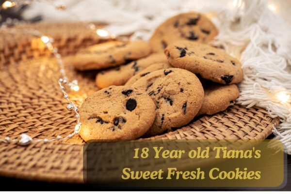 18 Year old Tiana's Sweet Fresh Cookies